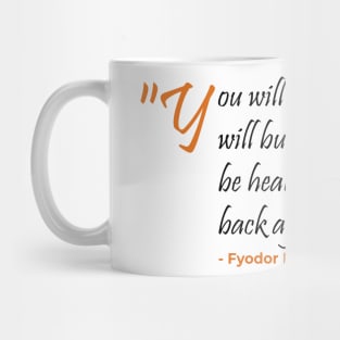 You will burn and burnout Fyodor Dostoevsky Mug